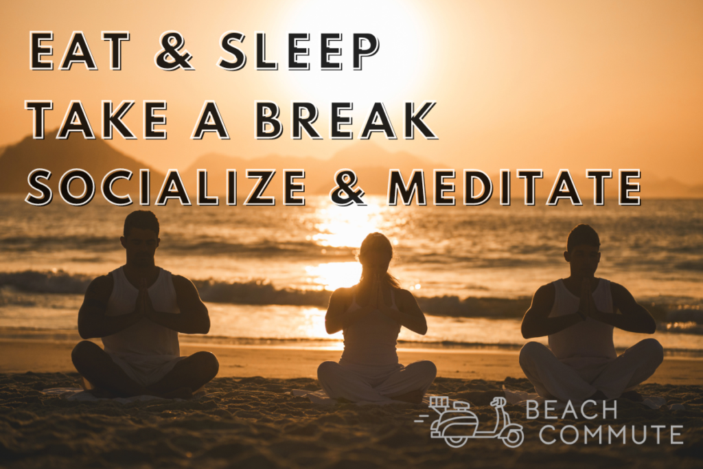 Eat & sleep. break. meditate